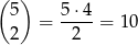 ( 5) 5 ⋅4 = ---- = 1 0 2 2 