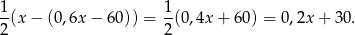 1(x − (0,6x − 6 0)) = 1(0 ,4x+ 60) = 0,2x + 30. 2 2 
