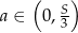  ( ) a ∈ 0, S 3 