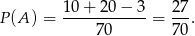  10-+-2-0−-3- 27- P(A ) = 70 = 70 . 