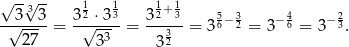 √ -√3-- 1 1 1+ 1 -√3--3-= 3√2 ⋅3-3= 3-2-3 = 356−32 = 3−46 = 3−23. 27 3 3 3 32 