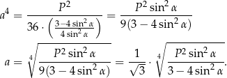  4 ------P-2------ ---P-2sin2α---- a = (3−-4sin2α) = 9 (3− 4 sin2α ) 36 ⋅ 4sin2α ∘ --------------- ∘ ------------ 4 ---P-2sin2α---- -1-- 4 -P2-sin-2α--- a = 9(3 − 4 sin 2α) = √ 3-⋅ 3− 4sin2α . 