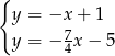 { y = −x + 1 y = − 7x − 5 4 