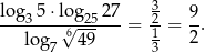  3 log-35⋅-lo-g2527 2- 9- log √649- = 1 = 2. 7 3 