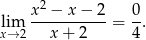  2 lim x--−-x-−-2-= 0. x→ 2 x+ 2 4 