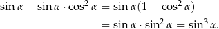  2 2 sinα − sin α ⋅cos α = sin α(1 − co s α) = sin α ⋅sin2α = sin 3α. 