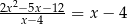  2 2x-−x5−x−4-12= x − 4 