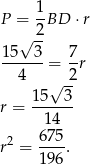 P = 1BD ⋅r √ -2 15 3 7 ------= --r 4 √ 2- 15---3 r = 14 675 r2 = ----. 196 
