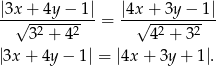 |3x + 4y − 1| |4x+ 3y− 1| --√---------- = --√---------- 32 + 42 42 + 32 |3x + 4y − 1| = |4x + 3y + 1|. 