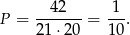 --42--- 1-- P = 21 ⋅20 = 10. 