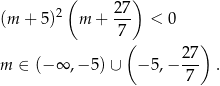  ( ) 2 27- (m + 5 ) m + 7 < 0 ( ) m ∈ (−∞ ,− 5) ∪ − 5,− 27- . 7 