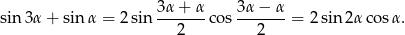  3α-+-α- 3α-−-α- sin 3α+ sin α = 2sin 2 cos 2 = 2sin2 αcos α. 