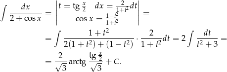 ∫ || x -2-- || ---dx---- = ||t = tg 2 dx = 1+2t 2dt||= 2 + cos x | cosx = 1−t2 | ∫ 12+t ∫ -------1-+-t-------- --2--- --dt-- = 2(1 + t2)+ (1− t2) ⋅ 1+ t2dt = 2 t2 + 3 = x = √2-a rc tg t√g-2 + C . 3 3 