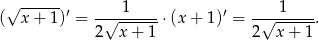 (√x--+-1)′ = -√--1----⋅ (x + 1)′ = -√-1----. 2 x + 1 2 x + 1 