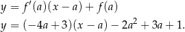 y = f′(a)(x− a)+ f(a) y = (− 4a+ 3)(x − a)− 2a2 + 3a+ 1. 