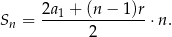  2a + (n − 1)r Sn = --1------------⋅n. 2 