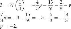  ( ) 1- 4- 13- 2- 3 = W 3 = − 3 p− 9 − 9 − p 7-p = − 3 − 15-= − 3− 5-= − 14- 3 9 3 3 p = − 2. 