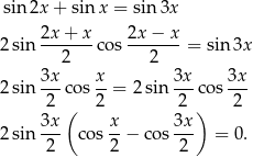  sin 2x + sinx = sin 3x 2 sin 2x-+-x-co s 2x-−-x-= sin3x 2 2 3x x 3x 3x 2 sin ---co s--= 2sin ---cos --- 2 ( 2 2 ) 2 2 sin 3x- cos x-− cos 3x- = 0. 2 2 2 