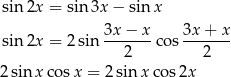 sin 2x = sin 3x− sin x sin 2x = 2 sin 3x-−--xco s 3x-+-x 2 2 2sin xco sx = 2sinx cos 2x 
