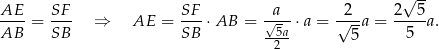  √ -- AE--= SF- ⇒ AE = SF-⋅AB = √a--⋅ a = √2--a = 2--5-a. AB SB SB --5a 5 5 2 