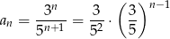  n ( )n −1 --3-- 3-- 3- an = 5n +1 = 52 ⋅ 5 