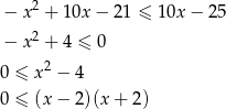  − x 2 + 10x − 21 ≤ 10x − 2 5 2 − x + 4 ≤ 0 0 ≤ x2 − 4 0 ≤ (x− 2)(x + 2) 