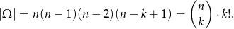  (n ) |Ω | = n(n − 1)(n − 2 )(n− k+ 1) = ⋅k!. k 