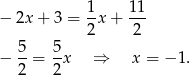  1- 1-1 − 2x + 3 = 2x + 2 5 5 − --= -x ⇒ x = − 1. 2 2 