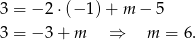 3 = − 2⋅ (− 1 )+ m − 5 3 = − 3+ m ⇒ m = 6. 