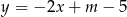 y = − 2x + m − 5 