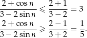  2+ co sn 2+ 1 -----------≤ ------= 3 3− 2sin n 3− 2 -2+-co-sn--≥ 2−--1-= 1-. 3− 2sin n 3+ 2 5 