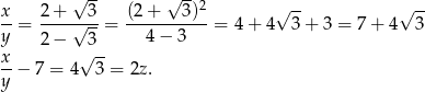  √ -- √ --2 √ -- √ -- x-= 2+--√-3-= (2-+---3)--= 4+ 4 3 + 3 = 7 + 4 3 y 2− 3 4− 3 x- √ -- y − 7 = 4 3 = 2z. 