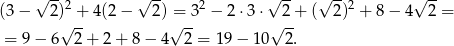  √ --2 √ -- 2 √ -- √ -- 2 √ -- (3− 2) +- 4(2− 2) =-3 − 2 ⋅3⋅ 2-+ ( 2 ) + 8 − 4 2 = = 9 − 6√ 2 + 2 + 8 − 4√ 2 = 1 9− 10√ 2. 