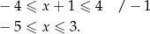 − 4 ≤ x + 1 ≤ 4 / − 1 − 5 ≤ x ≤ 3. 