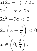 x(2x − 1) < 2x 2x2 − x < 2x 2x2 − 3x < 0 ( 3) 2x x − -- < 0 ( 2) 3 x ∈ 0,2- . 