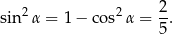 2 sin2α = 1− cos2α = -. 5 