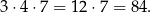 3⋅4 ⋅7 = 12 ⋅7 = 84. 