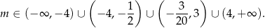  ( ) ( ) m ∈ (− ∞ ,−4 )∪ − 4,− 1- ∪ − 3-,3 ∪ (4 ,+ ∞ ). 2 20 