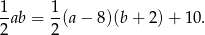 1ab = 1(a − 8)(b + 2) + 10 . 2 2 