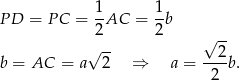 P D = P C = 1AC = 1b 2 2 √ -- √ 2- b = AC = a 2 ⇒ a = ----b. 2 