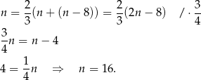  2 2 3 n = -(n + (n − 8)) = -(2n − 8) / ⋅-- 3 3 4 3- 4 n = n − 4 1 4 = -n ⇒ n = 16. 4 