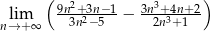  ( 9n2+-3n−-1- 3n3+4n+2) nl→im+∞ 3n2−5 − 2n3+ 1 