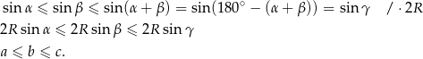  sin α ≤ sin β ≤ sin(α + β ) = sin(180∘ − (α + β)) = sin γ / ⋅2R 2R sin α ≤ 2R sin β ≤ 2R sin γ a ≤ b ≤ c. 