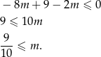  − 8m + 9− 2m ≤ 0 9 ≤ 10m -9-≤ m . 10 
