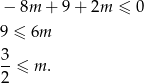  − 8m + 9+ 2m ≤ 0 9 ≤ 6m 3-≤ m . 2 