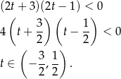 (2t + 3)(2t− 1) < 0 ( ) ( ) 3- 1- 4 t + 2 t − 2 < 0 ( ) t ∈ − 3, 1 . 2 2 