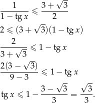  √ -- ---1---- ≤ 3-+---3- 1 − tgx 2 √ -- 2 ≤ (3 + 3)(1 − tg x) 2 ----√---≤ 1− tg x 3 + 3√ -- 2(3-−---3)- 9− 3 ≤ 1− tg x √ -- √ -- tg x ≤ 1 − 3-−---3-= --3. 3 3 