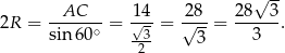  √ -- 2R = --AC--- = -1√4 = 2√8--= 28--3. sin6 0∘ -3- 3 3 2 