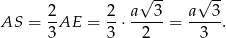  √ -- √ -- 2 2 a 3 a 3 AS = -AE = --⋅----- = -----. 3 3 2 3 