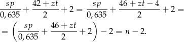  sp 42 + zt sp 46 + zt − 4 ------+ ------- + 2 = ------+ ----------- + 2 = 0,63( 5 2 0,)635 2 --sp-- 46-+-zt = 0,63 5 + 2 + 2 − 2 = n − 2. 